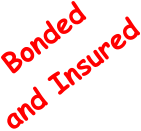 Bonded and Insured